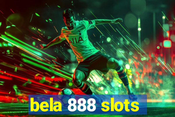 bela 888 slots